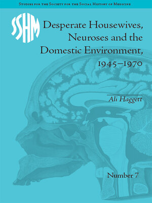 cover image of Desperate Housewives, Neuroses and the Domestic Environment, 1945–1970